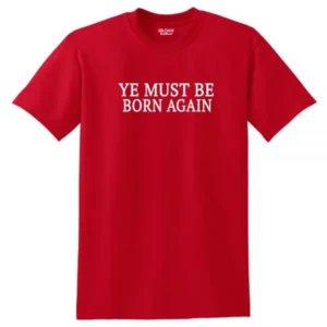 Ye Must Be Born Again Red Shirt